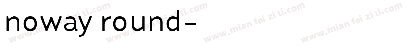 noway round字体转换